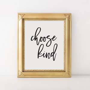 Printable Choose Kind, Choose Kindness, Be Kind, Choose Kind Sign, Home Decor, Wall Art, Positive, Inspirational Quote Poster