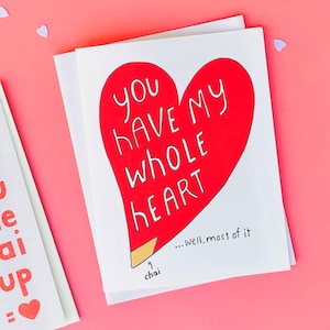 You have my whole heart - Chai, Valentine, South Asian, Indian, Pakistani, Masala chai, Indian Card, Desi, Pyarful