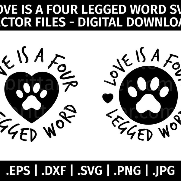 Love is a Four Legged Word Design SVG Vector Clip Art - Cut Files for Cricut, Silhouette - eps dxf svg png jpg - Pets, Love, Paw Print Heart