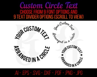 Custom Circle Text - Your Personalized Text Arranged in Circular format - ai svg eps dxf pdf png jpg - Customized Digital Graphic, Cut Files