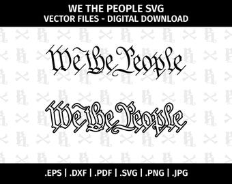 We the People SVG Vector Clip Art Bundle - Cut Files for Cricut, Silhouette - eps dxf svg pdf png jpg - USA, Freedom, Constitution, America