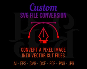 Custom SVG File, Vector Conversion - Convert Pixel / Raster Image to Vector - ai eps svg dxf pdf png jpg - low to High Resolution