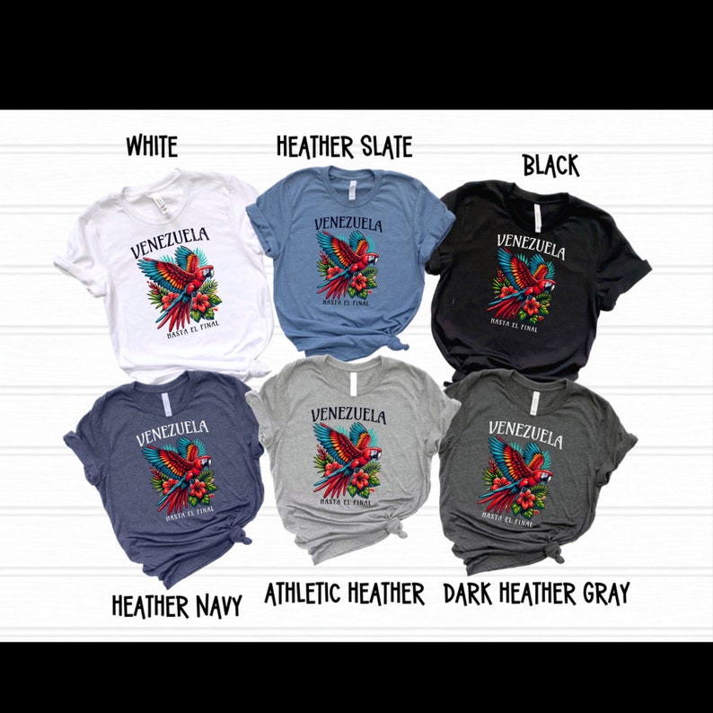 May include: Six t-shirts in different colors featuring a parrot with the text "Venezuela Hasta El Final". The shirts are white, heather slate, black, heather navy, athletic heather, and dark heather gray.