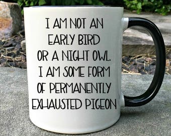 Permanently Exhausted Pigeon, Funny coffee mug, Mug for Mom, New parents gift, Sleep deprived, Mug for her, Gift for her
