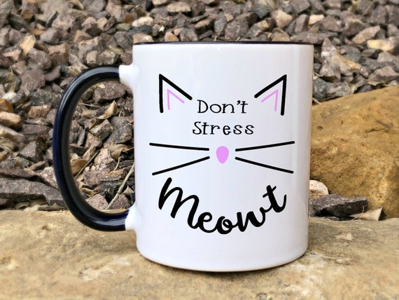 Don't Stress Meowt Mug Cat Mug Funny Cat Mug Cat Lover Gift Cat Mom Mug Crazy Don't Stress Meowt Mug Cat Mug Funny Cat Mug Cat Lover Gift Cat Mom Mug Crazy