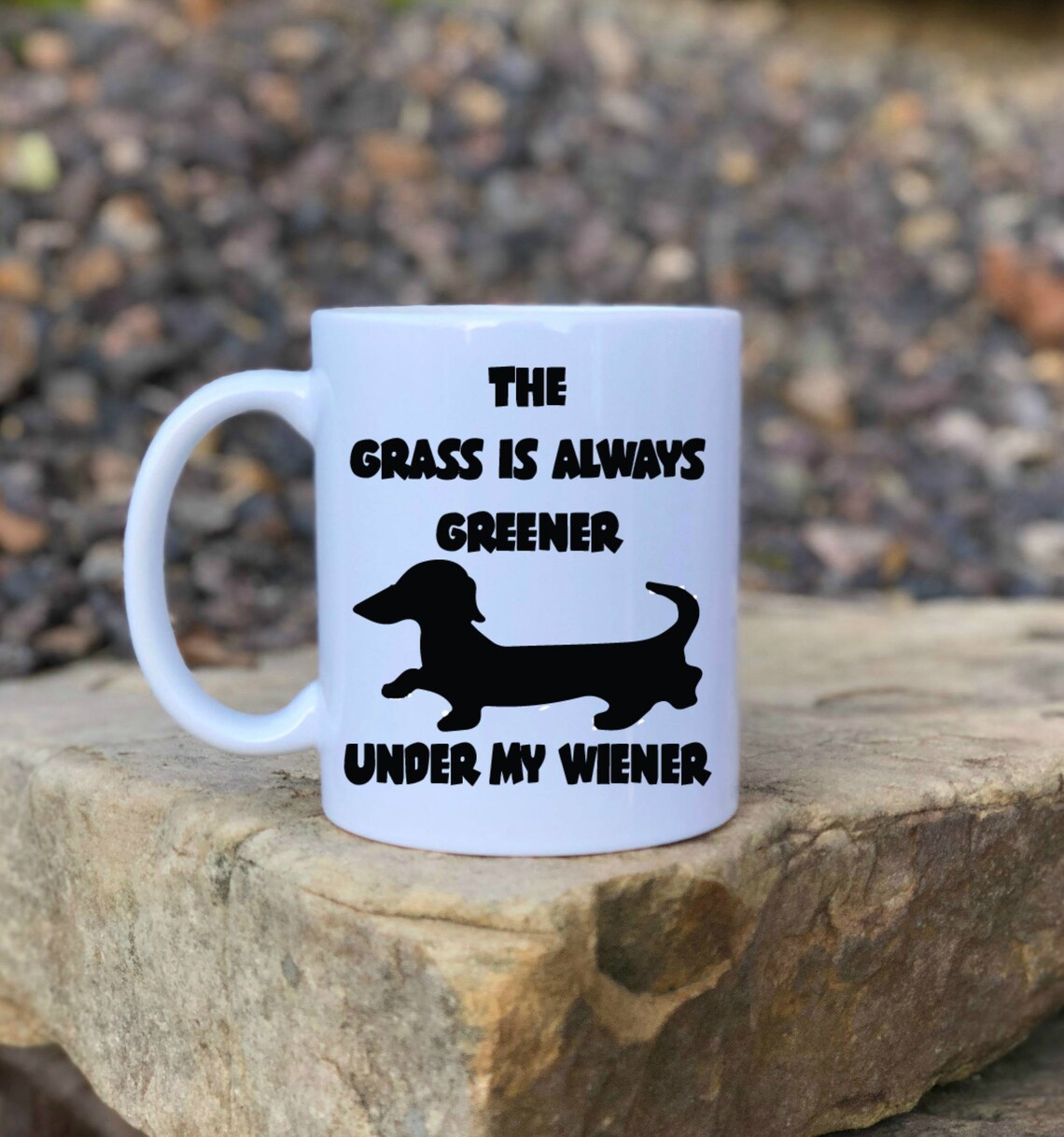 The Grass is Always Greener Under My Wiener Wiener Dog Mug Etsy