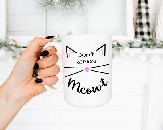 Don't Stress Meowt Mug Cat Mug Funny Cat Mug Cat Lover Gift Cat Mom Mug Crazy Don't Stress Meowt Mug Cat Mug Funny Cat Mug Cat Lover Gift Cat Mom Mug Crazy
