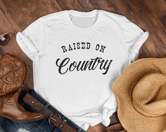 Raised on Country Shirt,Country Music Shirt,cowboy shirt,cowgirl shirt,western shirt,southern gift,southern shirt,country concert shirt