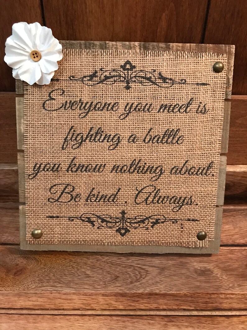 Everyone you meet is fighting a battle you know nothing about. | Etsy