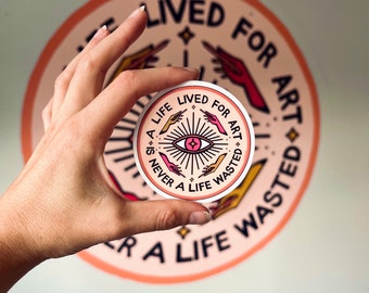 A Life Lived for Art is Never a Life Wasted - illustrated quote circle sticker