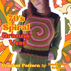 May include: A crochet vest pattern featuring a spiral granny square design in shades of green, orange, pink, and brown. The pattern is titled "70's Spiral Granny Vest Crochet Pattern by Penny Lane Crochet".