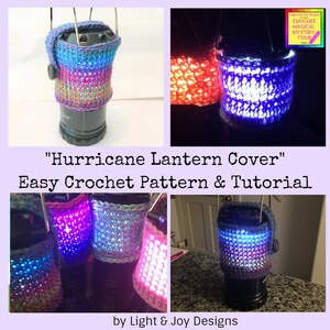 May include: A crochet lantern cover in various colors, including blue, pink, and green, with a light shining through the crocheted holes. The lantern cover is made with a simple crochet stitch and is easy to make. The text "Hurricane Lantern Cover" and "Easy Crochet Pattern & Tutorial" is displayed on the image. The text "by Light & Joy Designs" is also displayed on the image.