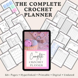 May include: A digital planner titled The Complete Crochet Planner displayed on a tablet screen, surrounded by various printable page layouts including trackers, inventory lists, and project planners, featuring a basket of yarn on the cover.