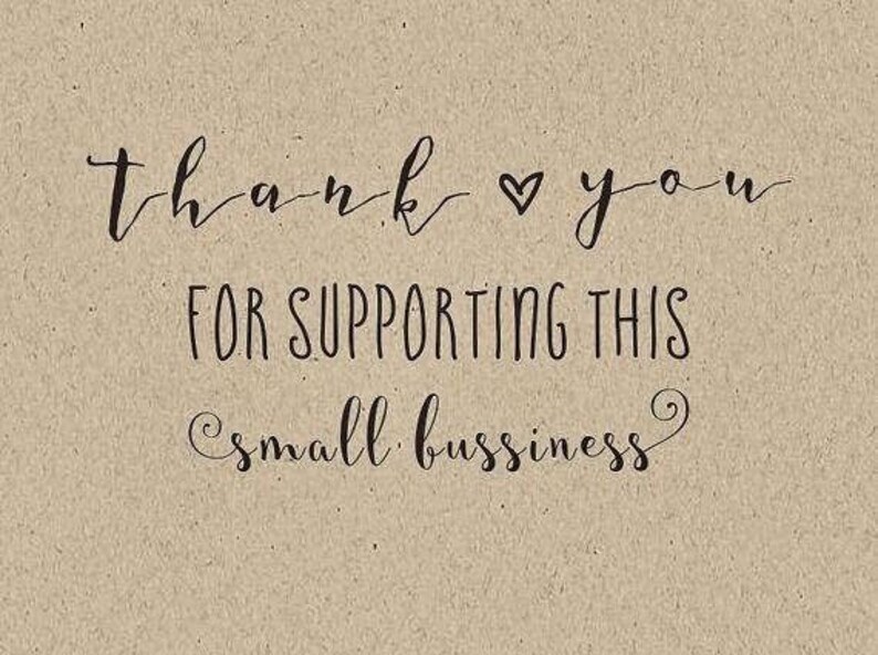 May include: A tan-colored card with black script that reads "Thank you" with a heart symbol, followed by "FOR SUPPORTING THIS small business."