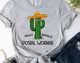 Nacho Average Postal Worker Funny Cinco De Mayo Shirt, Mexican Mail Carrier Tee, Postal Carrier T-shirt, Mail Lady Shirt, Postal Worker Gift