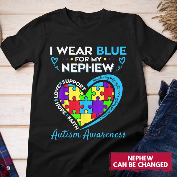 I Wear Blue For My Nephew Autism Awareness Shirt For Uncle Aunt T-Shirt, Custom Autism Awareness T-Shirt, Autism Support Squad Shirt