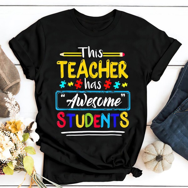 This Teacher Has Awesome Students Autistic Pride Shirt, Autism Awareness Shirt, Autism Support Squad, Inspirational Teacher Shirt Gift