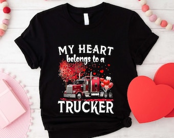 Trucker's Wife My Heart Belongs To A Trucker T-Shirt, Valentine Trucker Wife Shirt, Trucker's Wife Shirt, Proud Wife of Trucker Shirt