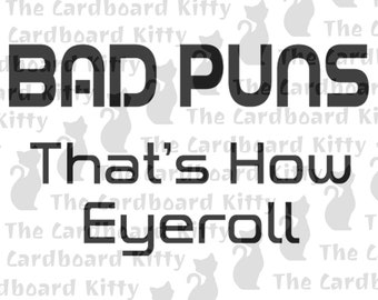 SVG cut file, Digital Download, Bad Puns That's How Eyeroll, geek, nerd, funny, Dad Jokes