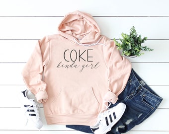 Coke Kinda Girl  Hoodie, Coke Hoodie, Coke Saying, Pop Shirts, Soda Shirts, Funny Woman's Shirts, Trendy Shirts