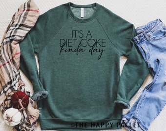 It's A Diet Coke Kinda Day Sweater, Mama Saying, Mom Shirts, Woman's Shirts, Trendy Shirts, Soda Sayings, Pop Sayings