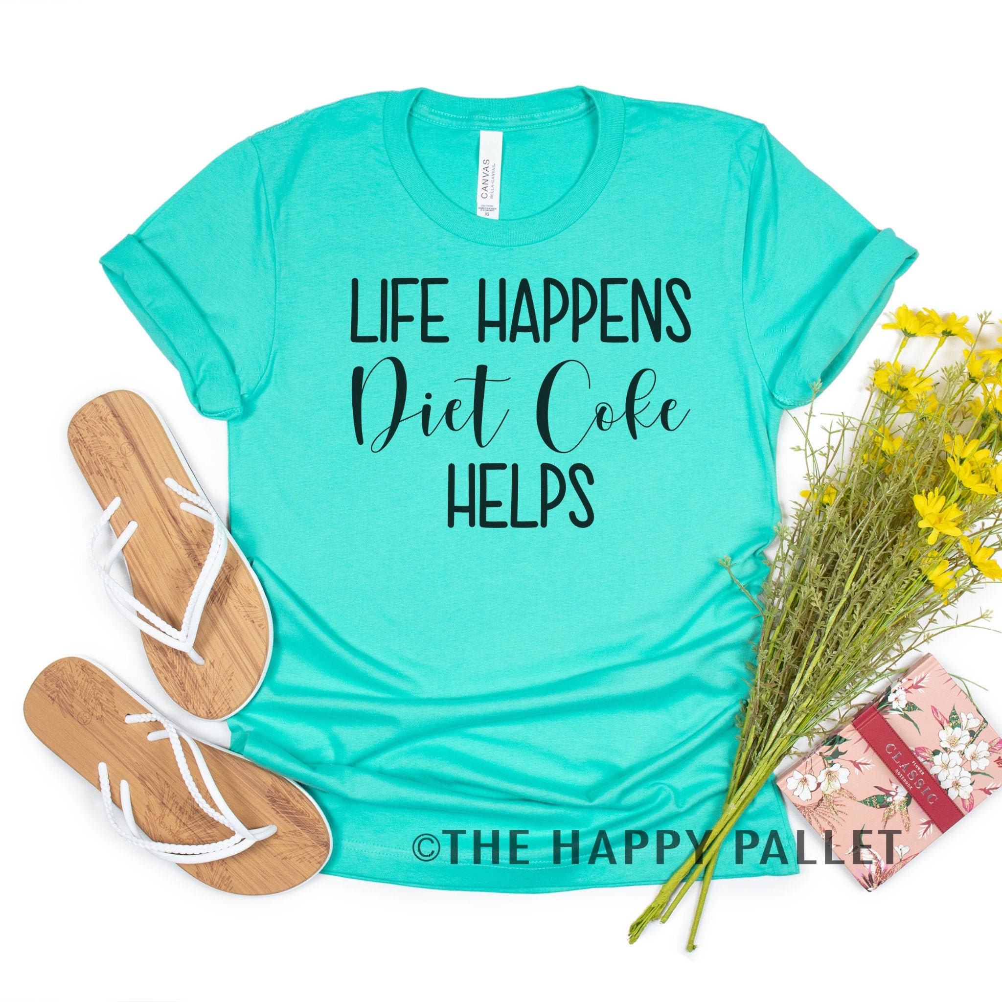 life happens diet coke helps shirt
