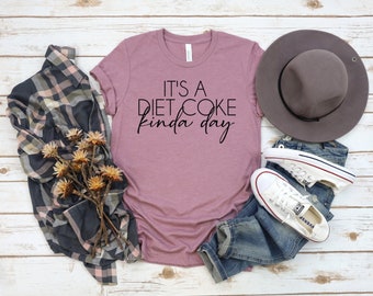 It's A Diet Coke Kinda Day Shirt, Diet Coke Saying, Pop Shirts, Soda Shirts, Funny Woman's Shirts, Trendy Shirts