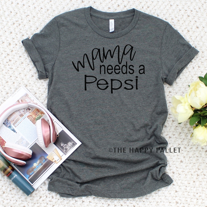 Mama Needs A Pepsi Shirt Pepsi Saying Pop Shirts Soda | Etsy
