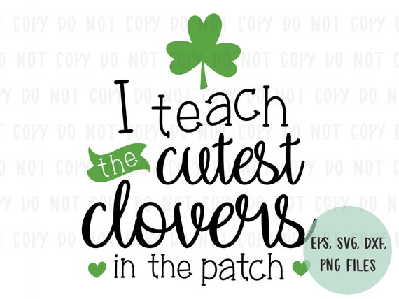 instant download St Patrick/'s Day I Teach the Cutest Clovers in the Patch design file sublimation designs svg png dxf cutI eps