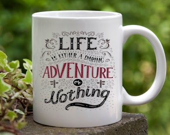 Life Is A Daring Adventure, Or Nothing Coffee Mug made in the USA