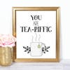 You Are Tea riffic 8x10 Printable Instant Download Tea Decor Tea You Are Tea riffic 8x10 Printable Instant Download Tea Decor Tea