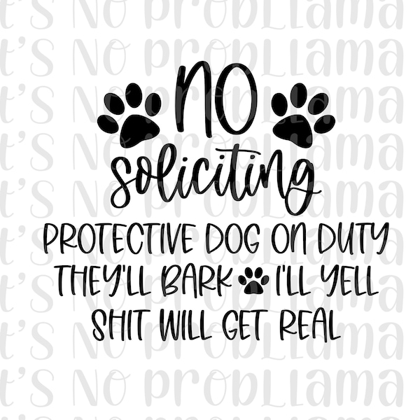 No Soliciting Protective Dog/Dogs on Duty Sign | They'll Bark I'll Yell | Sh*t Will Get Real | Front Door Sign | Digital File | svg & pdf