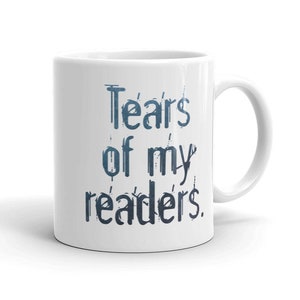 Tears of My Readers Coffee Mug Writer Gift Author Gift NaNoWriMo image 6