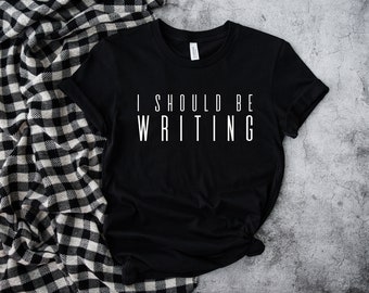 I Should Be Writing Writer Author Novelist Unisex T Shirt, Nanowrimo, Gifts for Authors, Gift Ideas for Writers, Presents for Writers