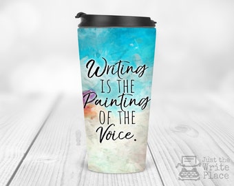 Writing Is The Painting Of The Voice Stainless Steel Travel Mug  - Writer Gift - Author Gift - NaNoWriMo - OYAN - Voltaire Quote