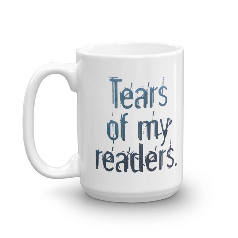 Tears of My Readers Coffee Mug Writer Gift Author Gift NaNoWriMo image 9