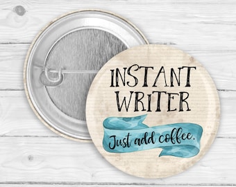 Instant Writer Pinback Button or Magnet – Funny Author Badge, Writer Gift, Book Lover Accessory, Writing Inspiration