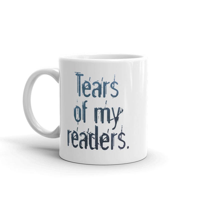 Tears of My Readers Coffee Mug Writer Gift Author Gift NaNoWriMo image 7