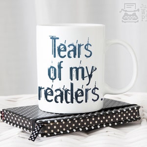Tears of My Readers Coffee Mug Writer Gift Author Gift NaNoWriMo image 1