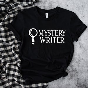 Mystery Writer Author Novelist Unisex T Shirt, Nanowrimo, Gifts for Authors, Gift Ideas for Writers, Presents for Writers, Author T Shirts