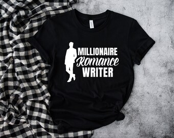 Millionaire Romance Writer Author Novelist Unisex T Shirt, Nanowrimo, Gifts for Authors, Gift Ideas for Writers, Presents for Writers