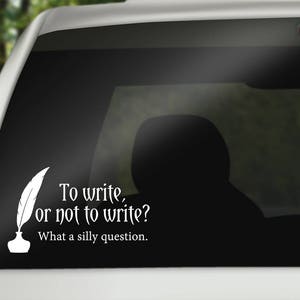 Writer Decal To write, or not to write Vinyl Decal Writer Author Wall, Office, Computer, Laptop Various Colors Various Sizes image 4