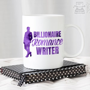 Billionaire Romance Writer Coffee Mug - Author Gift - NaNoWriMo - Writing
