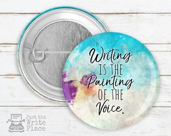 Writing Is The Painting Of The Voice, Writer Author Novelist Pin Button, Nanowrimo, Gifts For Authors, Gift Ideas For Writers