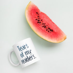 Tears of My Readers Coffee Mug Writer Gift Author Gift NaNoWriMo image 5