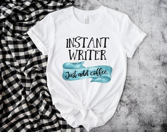 Instant Writer, Just Add Coffee - Short-Sleeve Unisex T-Shirt - Writer Gift - Author Gift - NaNoWriMo