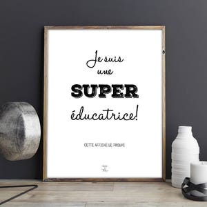Affiche à télécharger Je suis une/un super éducatrice/éducateur ... Phrase inspirante, cadeau pour super éducatrice, cadeau garderie image 1
