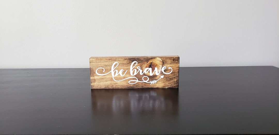 Mini Block Sign, Be Brave Sign, Farmhouse, Rustic, Shelf Sitter, Wood ...