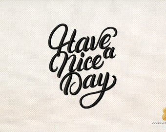 Have a nice day - positive embroidery design - saying embroidery - instant download machine embroidery design