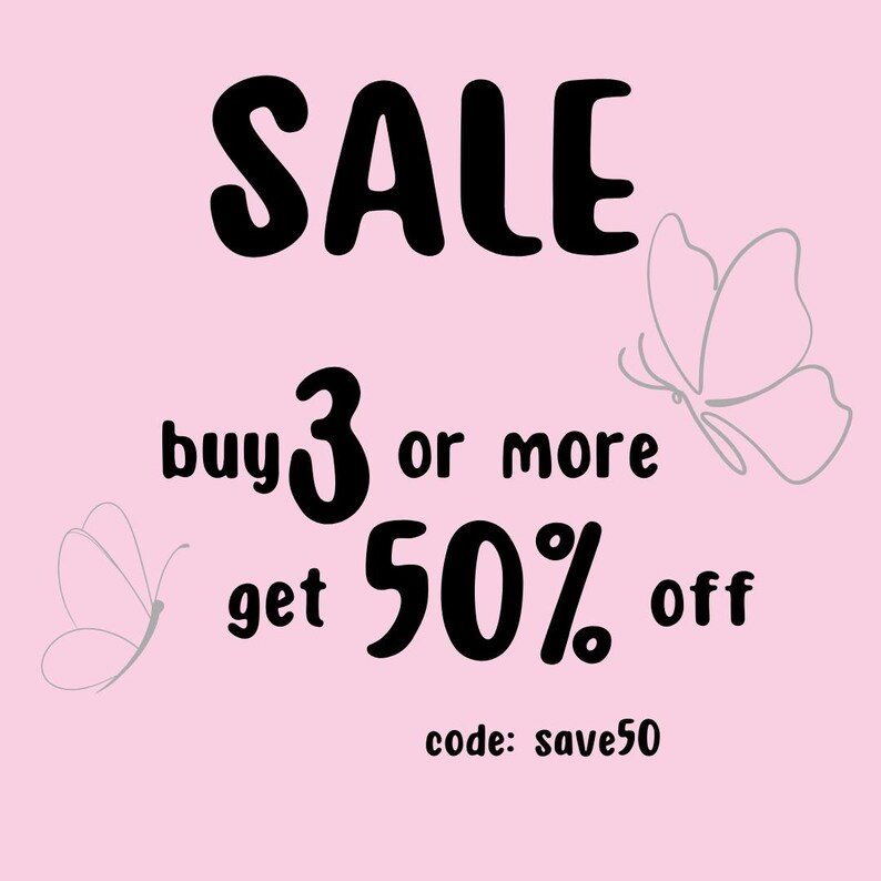 Puede incluir: Fondo rosa con texto negro que dice "SALE buy 3 or more get 50% off code: save50". Dos ilustraciones de mariposas grises est&aacute;n a cada lado del texto.